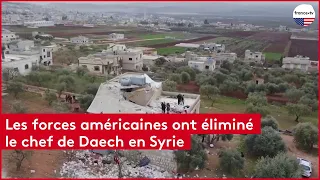 Les forces américaines ont éliminé le chef de Daech en Syrie