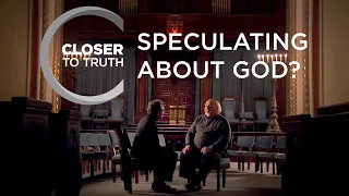 Speculating About God? | Episode 1505 | Closer To Truth