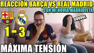 REACCIÓN de un CULÉ al BARÇA 1 REAL MADRID 3 - CON MI NOVIA MADRIDISTA - MÁXIMA TENSIÓN