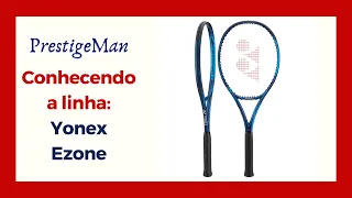 Conhecendo a Linha Yonex Ezone