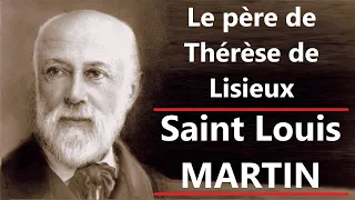 Saint Louis Martin, papa de Thérèse de Lisieux : un saint inspirant