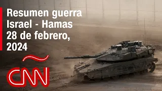 Resumen en video de la guerra Israel - Hamas: noticias del 28 de febrero de 2024