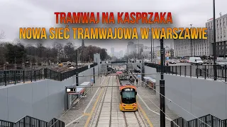 [Tramwaj na Kasprzaka] Nowa sieć tramwajowa w Warszawie - przejazd i relacja z przystanku