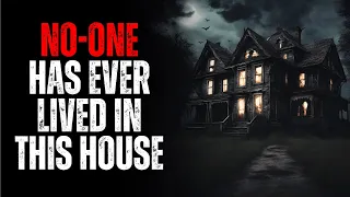 "No One Has Ever Lived In This House" Creepypasta Scary Story