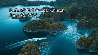 Bethany Full Gospel Church - Июнь 26, 2022 -(2-ой поток) Служение