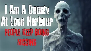 "I Am A Deputy At Loon Harbor People Keep Going Missing" Creepypasta Scary Story"