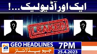 Geo News Headlines 7 PM - 𝐀𝐥𝐥𝐞𝐠𝐞𝐝 𝐥𝐞𝐚𝐤𝐞𝐝 𝐚𝐮𝐝𝐢𝐨 | 25 April  2023