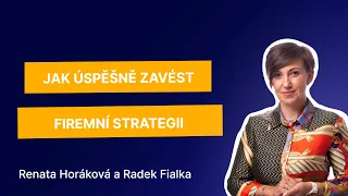 Jak na tvorbu a úspěšné zavedení firemní strategie | Renata Horáková a Radek Fialka