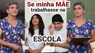 Se Minha Mãe Trabalhasse na Escola