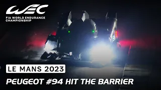 Peugeot #94 hit the barrier I 2023 24 Hours of Le Mans I FIA WEC