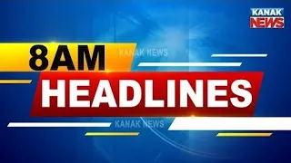 8AM Headlines ||| 22nd August 2022 ||| Kanak News Digital |||