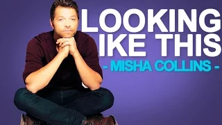 Misha Collins || Looking Like This