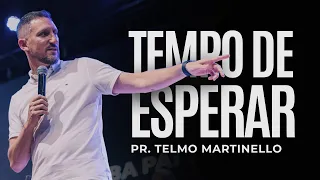 Tempo de esperar | Pr Telmo Martinello