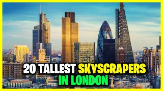 20 Tallest Skyscrapers/ Building In London (United Kingdom - The Shard, 22 Bishopsgate)