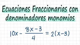 10. Resolución de ecuaciones fraccionarias con denominadores monomios