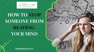 How To Stop Someone From Reading Your Mind?