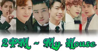 2PM - My House (우리집) [Colour Coded Lyrics/Han/Rom/Eng]