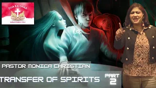 TRANSFER OF SPIRITS | PART 2 | PASTOR MONICA CHRISTIAN | DUA KA GHAR CANADA