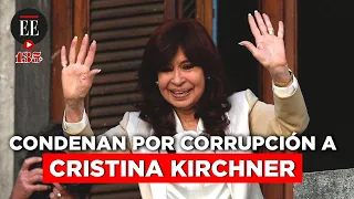 Argentina: Cristina Kirchner fue condenada a seis años de prisión por corrupción | El Espectador