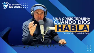 UNA CRISIS TERMINA CUANDO DIOS HABLA - @JuanCarlosHarriganOficial  @eldiscipulodediosJCH
