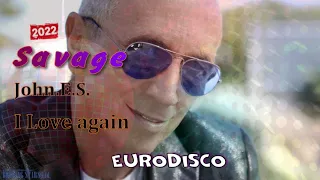 Savage -  I love again ( John.E.S. remix 2022 )