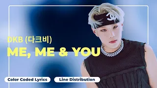 DKB (다크비) - Me, Me & You (겁이나) [Color Coded Lyrics | Line Distribution (ENG/ROM/HAN)]