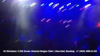 DJ Shirshnev in Ulan-Ude Club Oriental Dragon !!! It was bomb!!!