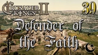 Defender of the Faith #39 - Crusader Kings 2 - The Reapers Due