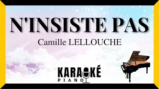 N'insiste pas - Camille LELLOUCHE (Karaoké Piano Français)