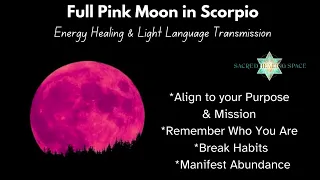 Full Moon in Scorpio; Energy Healing & Light Language Meditation