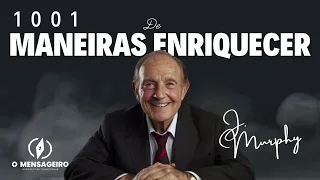 1001 MANEIRAS DE ENRIQUECER - J. MURPHY - EFEITO DAS IMAGENS MENTAIS P PRODUZIR RIQUEZAS INFINITAS