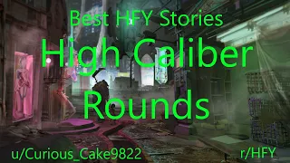 Best HFY Reddit Stories: High Caliber Rounds