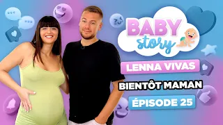 BABY STORY (ÉPISODE 25): LENNA VIVAS, BIENTÔT MAMAN