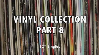 Vinyl Collection: Part 8 - 12" Singles