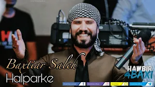 Baxtiar Saleh { Halparke } Music Faraidwn Shwani