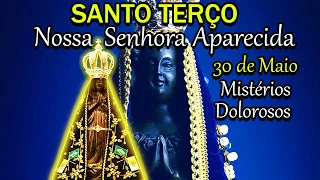 🔴Santo Terço de Aparecida | Mistérios Dolorosos | Dia 30 de Maio Terça | Terço Aparecida Hoje