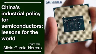 Alicia Garcia Herrero- China’s industrial policy for semiconductors and lessons for the world