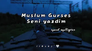 Müslüm Gürses - Seni Yazdım (speed up/ lyrics) 🤍