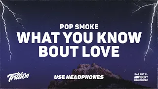 Pop Smoke - What You Know Bout Love | 9D AUDIO 🎧