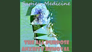 The All Purpose Anxiety Removal