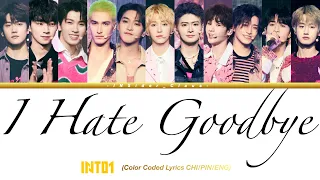 INTO1 -  I Hate Goodbye (Color Coded Lyrics CHI/PIN/ENG)