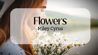 Flowers - Miley Cyrus (lyrics)