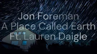 Jon Foreman - A Place Called Earth (Ft. Lauren Daigle) [Lyric Video]