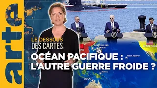 Océan Pacifique : l’autre guerre froide ? - Le dessous des cartes | ARTE