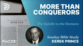 More Than Conquerors | Part 24 | Sunday Bible Study With Derek | Romans