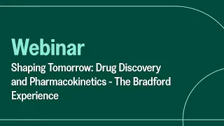 Drug Discovery and Pharmacokinetics - The Bradford Experience | Shaping Tomorrow Webinar