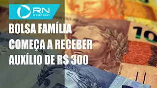 Bolsa Família começa a receber auxílio de R$ 300