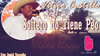 Soltero no tiene peo [Vitico Castillo] Video Liryc Love Apure J R