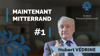 "Mitterrand, la Russie, aujourd'hui" - Maintenant Mitterrand #1 avec Hubert Védrine