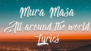 Mura Masa-All Around The World Ft Desiigner Lyric Video